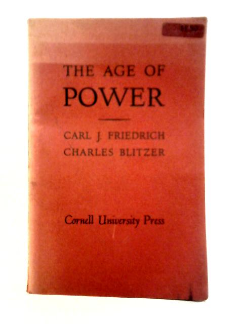 The Age of Power By Carl J. Friedrich