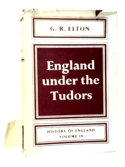 England Under The Tudors By G.R.Elton