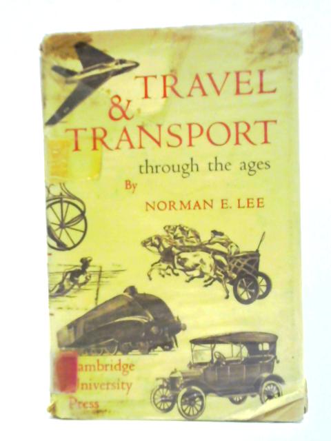 Travel And Transport Through The Ages By Norman E. Lee