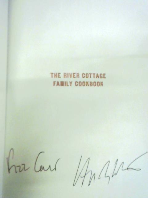 The River Cottage Family Cookbook By Hugh Fearnley-Whittingstall