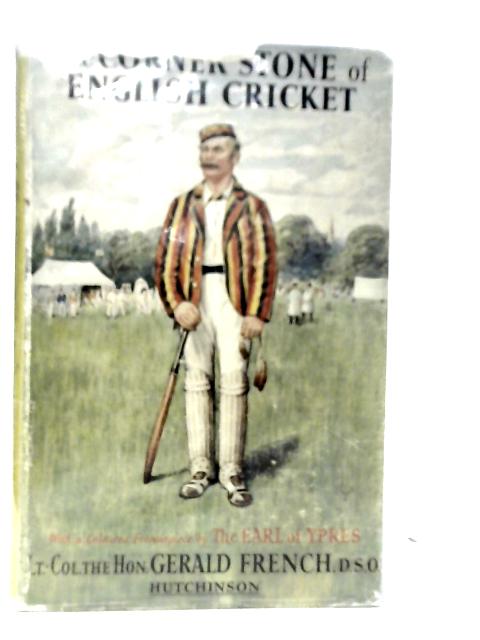 The Corner Stone of English Cricket By Gerald French