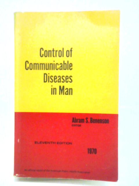 Control of Communicable Diseases in Man By A. S. Benenson