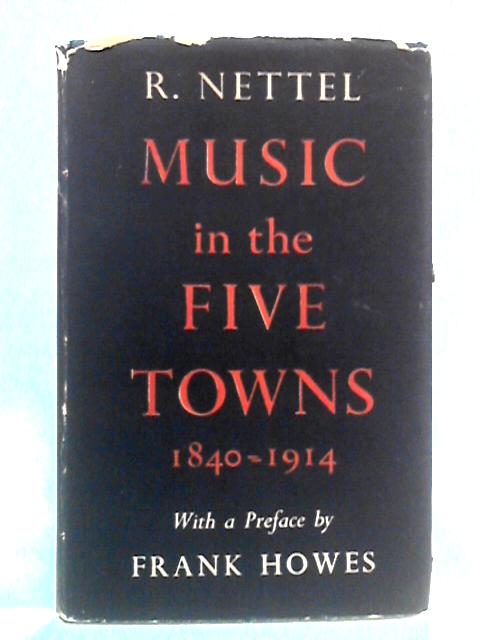 Music In The Five Towns 1840-1914 By R. Nettel