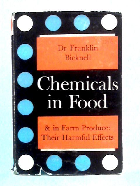 Chemicals In Food And In Farm Produce: Their Harmful Effects By Franklin Bicknell