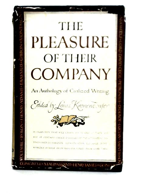 The Pleasure of Their Company; An Anthology Of Civilized Writing By Louis Kronenberger