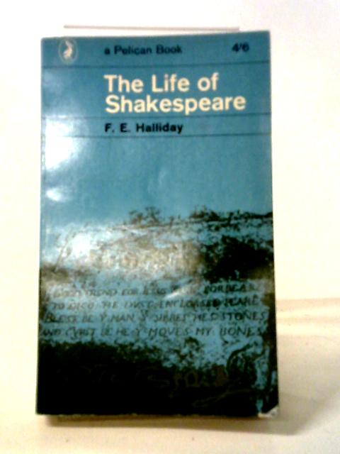 The Life of Shakespeare By F. E. Halliday