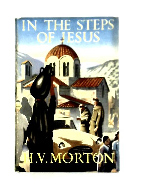 In the Steps of Jesus von H. V. Morton