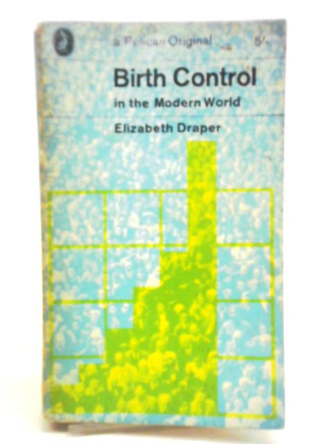 Birth Control in the Modern World von Elizabeth Draper