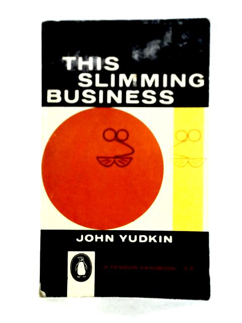 This Slimming Business By John Yudkin