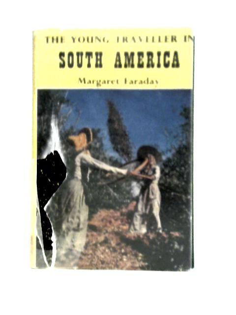 The Young Traveller in South America By Margaret Faraday