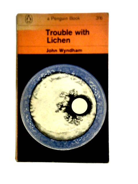 Trouble with Lichen By John Wyndham