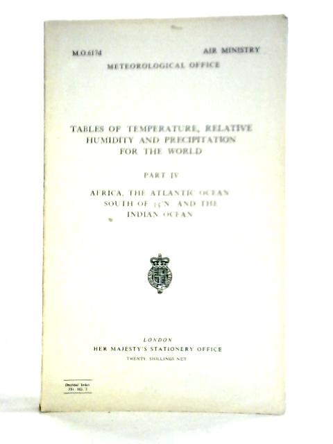 Tables of Temperature, Relative Humidity and Precipitation for the World, Part IV, Africa, Atlantic Ocean south of 35 degrees N and the Indian Ocean By Unstated