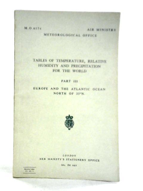 Tables of Temperature, Relative Humidity and Precipitation For The World Part III Europe and The Atlantic Ocean north of 35 Degrees N By Unstated