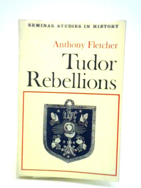 Tudor Rebellion By Anthony J. Fletcher