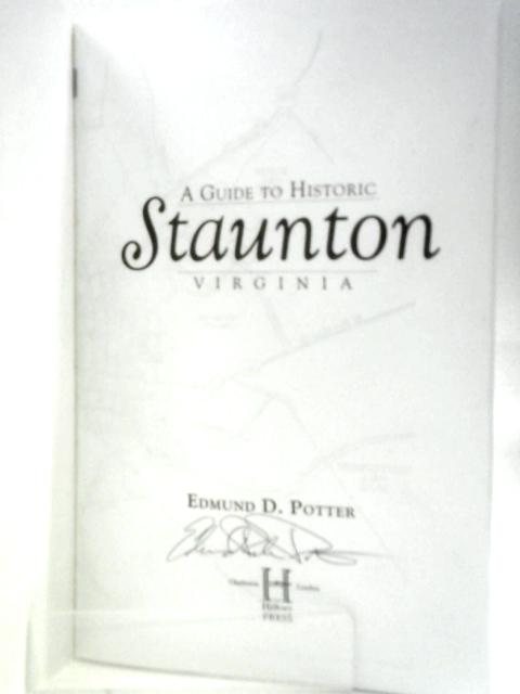 A Guide to Historic Staunton, Virginia (History & Guide) By Edmund D Potter