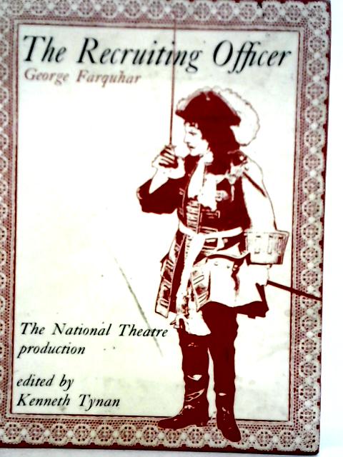 The Recruiting Officer: The National Theatre Production. By George Farquhar