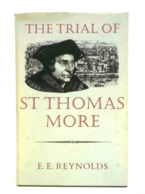 The Trial of St. Thomas More von E. E. Reynolds (ed.)