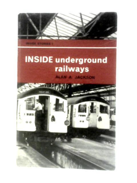 Inside Underground Railways By Alan A.Jackson