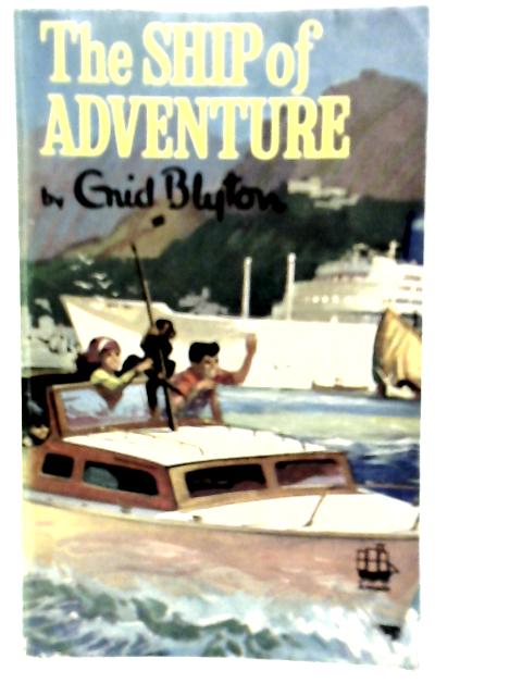 The Ship of Adventure By Enid Blyton