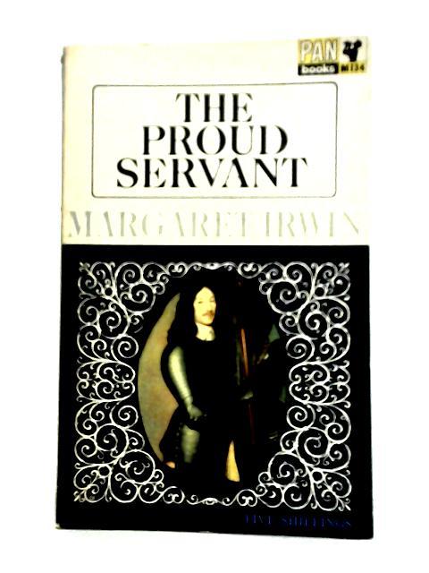 The Proud Servant By Margaret Irwin