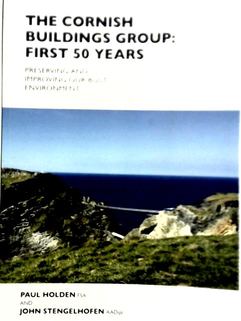 The Cornish Buildings Group: First 50 Years By Paul Holden & J. Stengelhofen