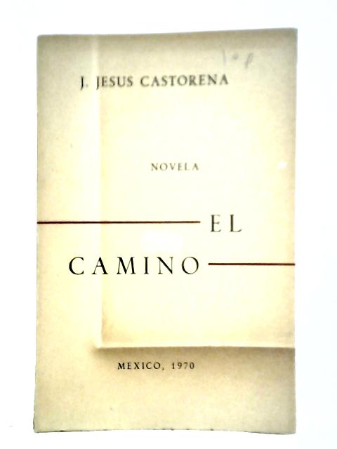 El Camino By J. Jesus Castorena