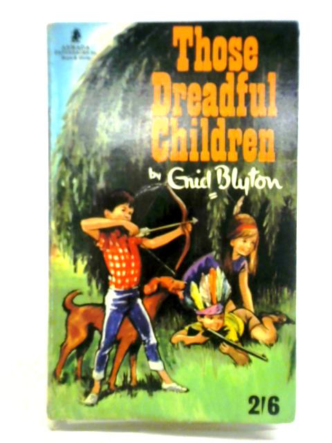 Those Dreadful Children By Enid Blyton