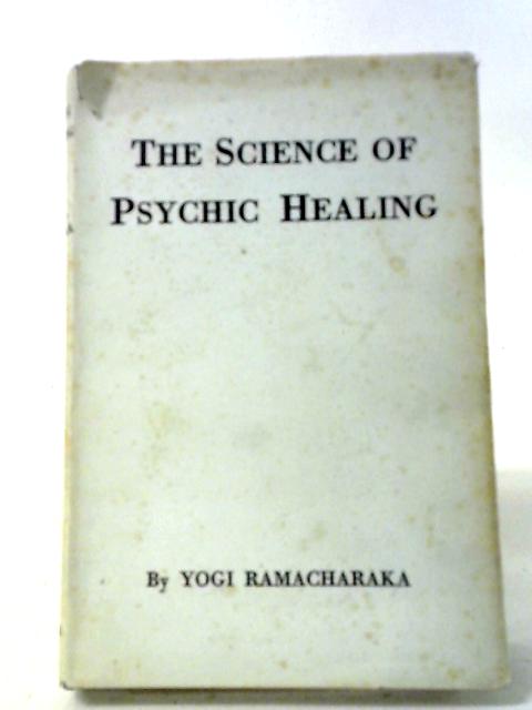 Science of Psychic Healing By Yogi Ramacharaka