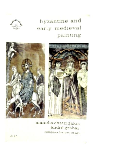 Byzantine and Early Medieval Painting von Manolis Chatzidakis