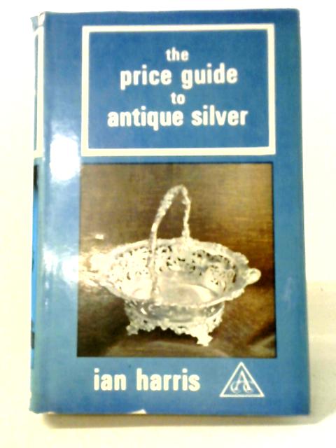 The Price Guide to Antique Silver von Ian Harris