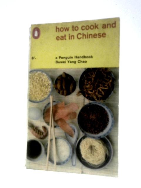 How to Cook and Eat in Chinese By Buwei Yang Chao