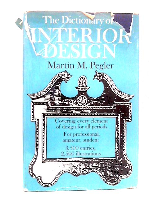 The Dictionary of Interior Design von Martin M. Pegler