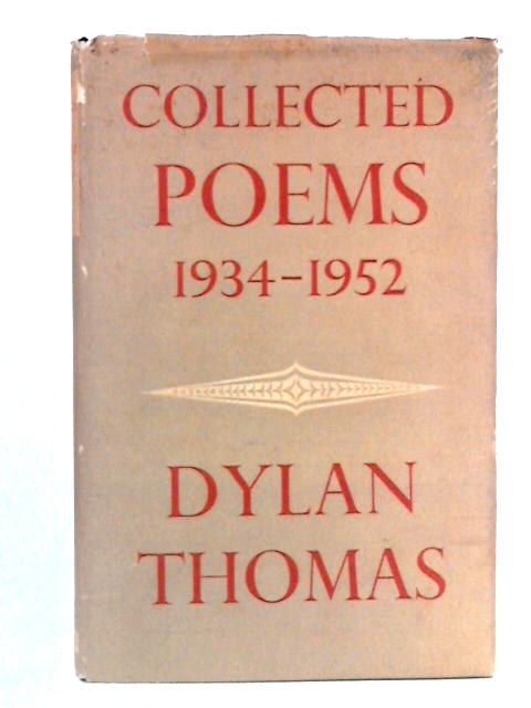 Dylan Thomas: Collected Poems 1934-1952 By Dylan Thomas