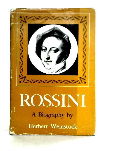 Rossini: A Biography von Weinstock, Herbert