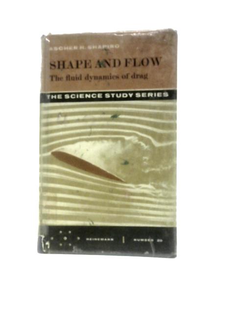 Shape and Flow By Ascher H Shapiro