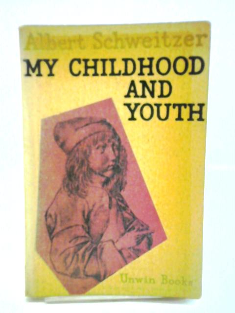My Childhood And Youth By Albert Schweitzer