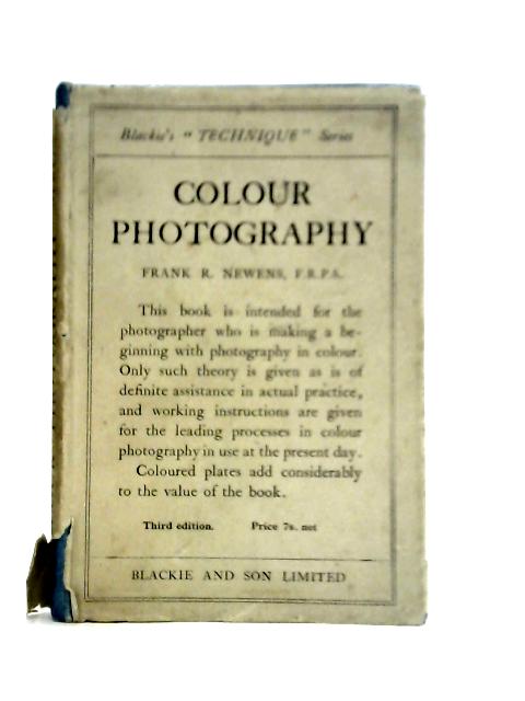 The Technique of Colour Photography By Frank R. Newens