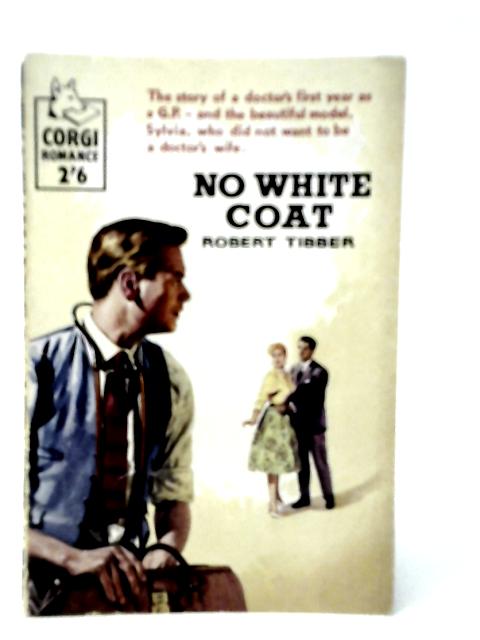 No White Coat By Robert Tibber