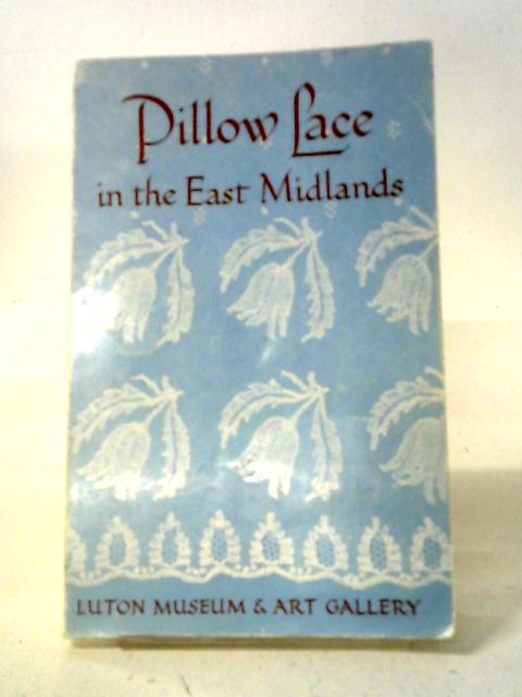 Pillow Lace In The East Midlands By Charles Freeman