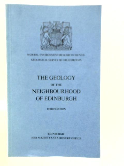 The Geology of the Neighbourhood of Edinburgh By G.H.Mitchell et Al