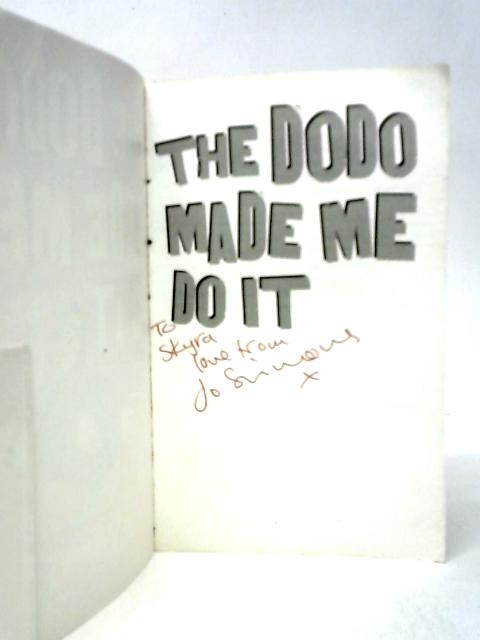 The Dodo Made Me Do It By Jo Simmons