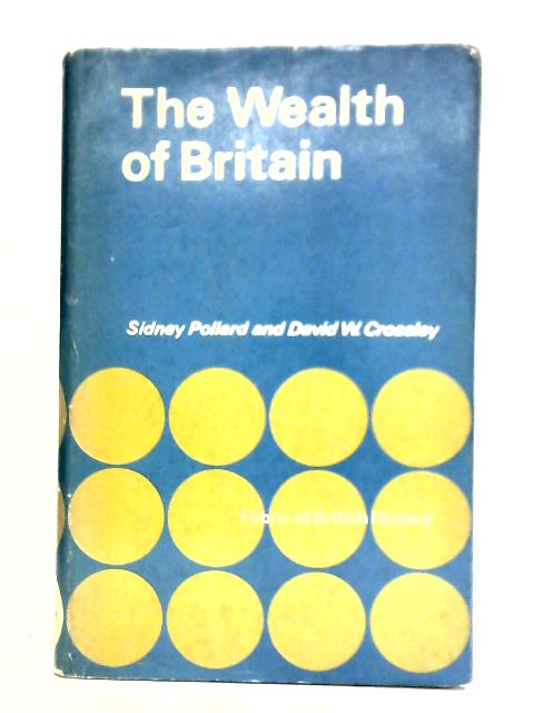 The Wealth of Britain 1085-1966. By Sidney Pollard, David W. Crossley