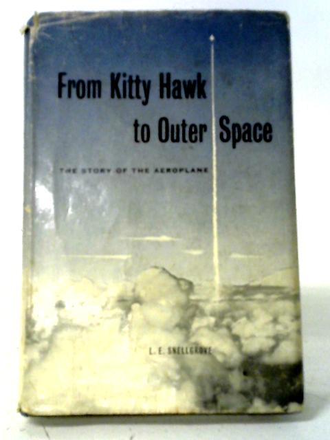 From Kitty Hawk to Outer Space By L E Snellgrove