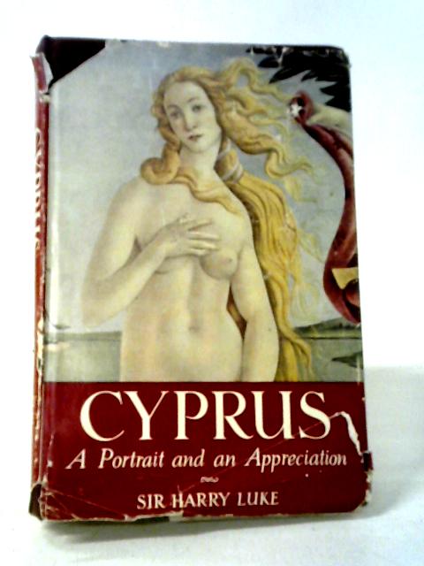 Cyprus: A Portrait and Appreciation By Sir Harry Luke.