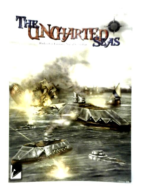 The Uncharted Seas, Rules for Fantasy Naval Miniatures Combat By Neil Fawcett