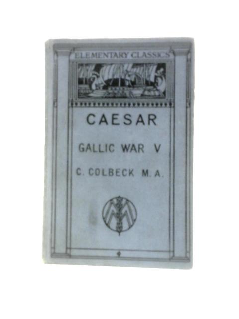 Gai Iuli Caesaris De Bello Gallico par C.Colbeck