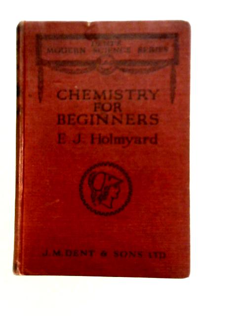 Chemistry for Beginners von E. J. Holmyard