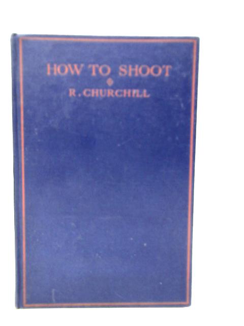 How To Shoot von Robert Churchill