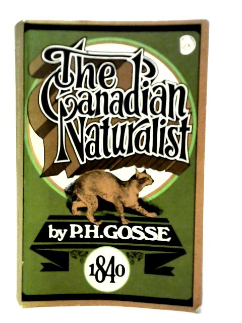 The Canadain Naturalist By P.H.Gosse