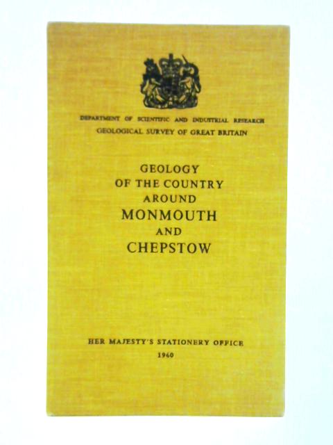 Memoirs of the Geological Survey - Geology of the Country around Monmouth and Chepstow By F.B.A. Welch F.M. Trotter